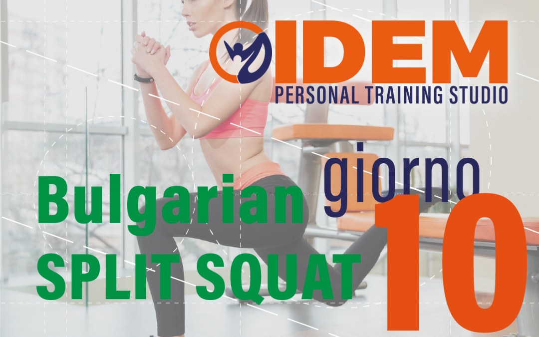 Giovedì 10 – BULGARIAN SPLIT SQUAT